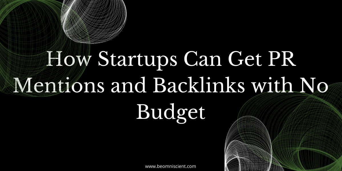 omniscient digital How Startups Can Get PR Mentions and Backlinks with No Budget