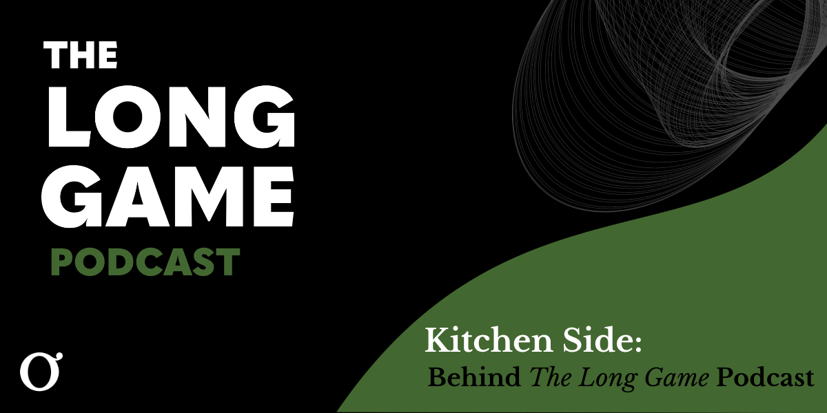 002: Kitchen Side: Behind The Long Game Podcast