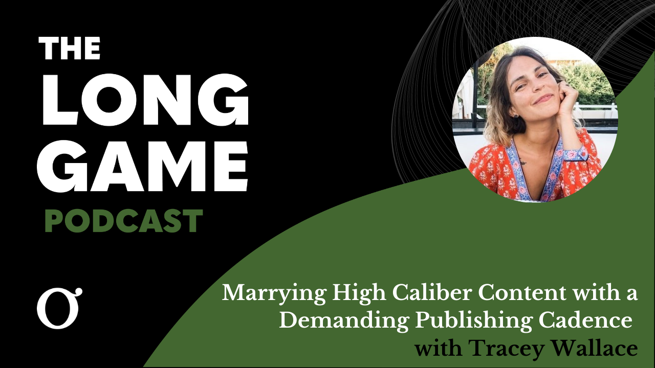 Marrying High Caliber Content with a Demanding Publishing Cadence with Tracey Wallace