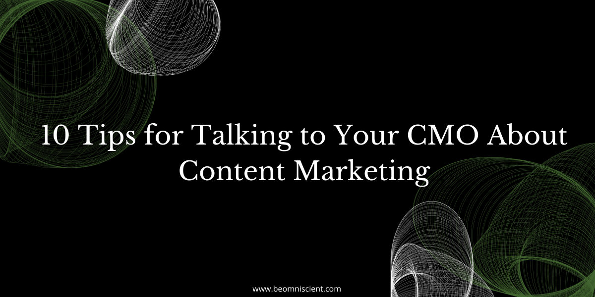 10 Tips for Talking to Your CMO About Content Marketing