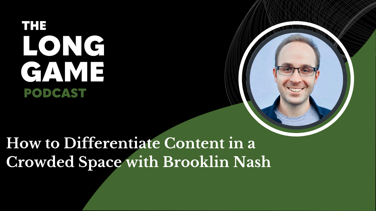 023: How to Differentiate Content in a Crowded Space with Brooklin Nash