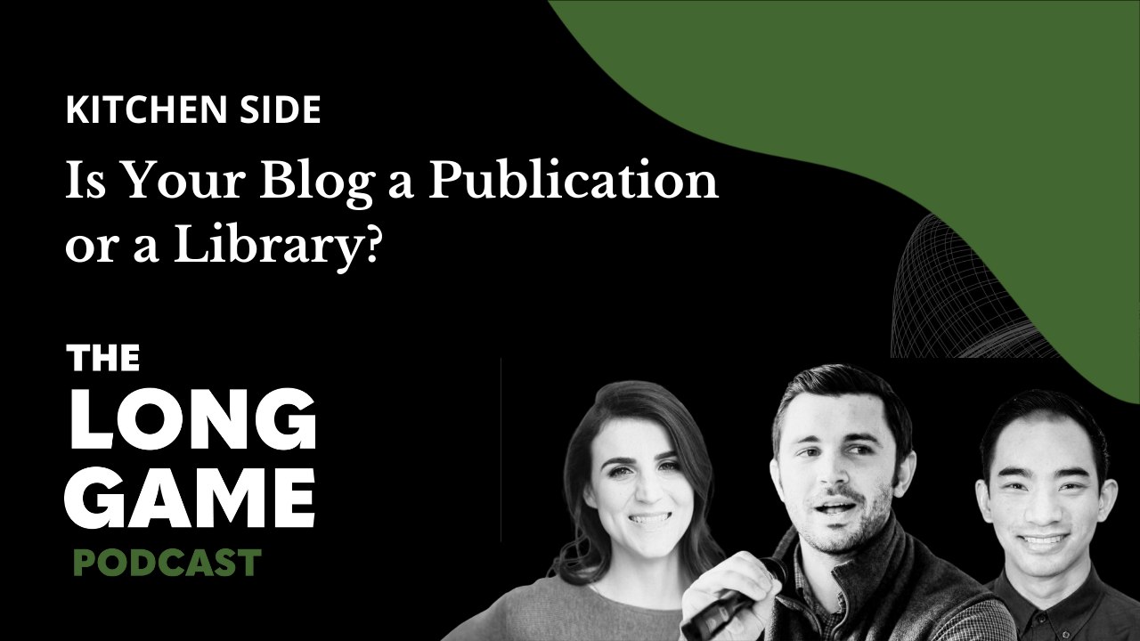 030: Kitchen Side: Is Your Blog a Publication or a Library?