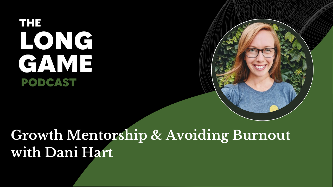 Growth Mentorship & Avoiding Burnout with Dani Hart