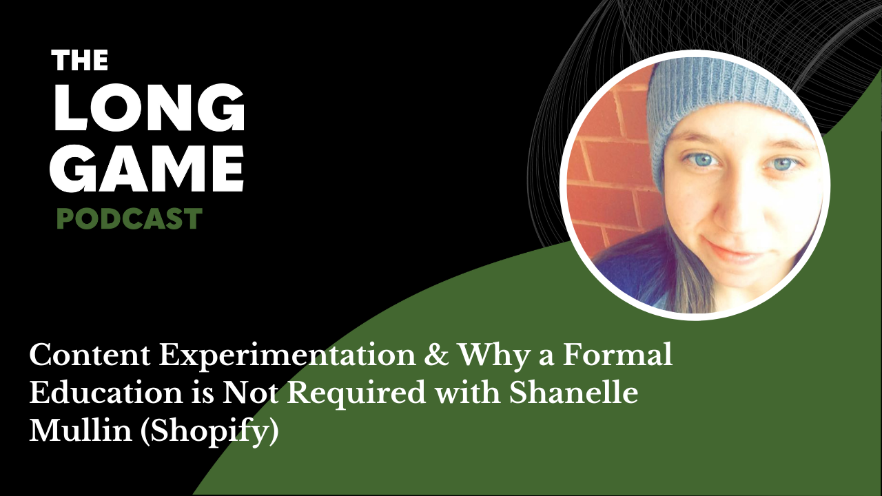 036: Content Experimentation & Why a Formal Education is Not Required with Shanelle Mullin (Experimentation & Analysis Lead, Shopify)