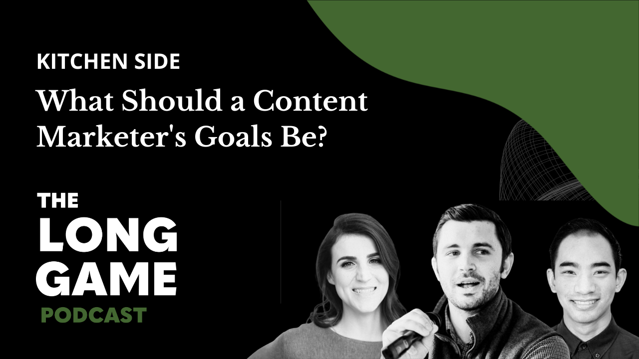 037: Kitchen Side: What Should a Content Marketer's Goals Be?