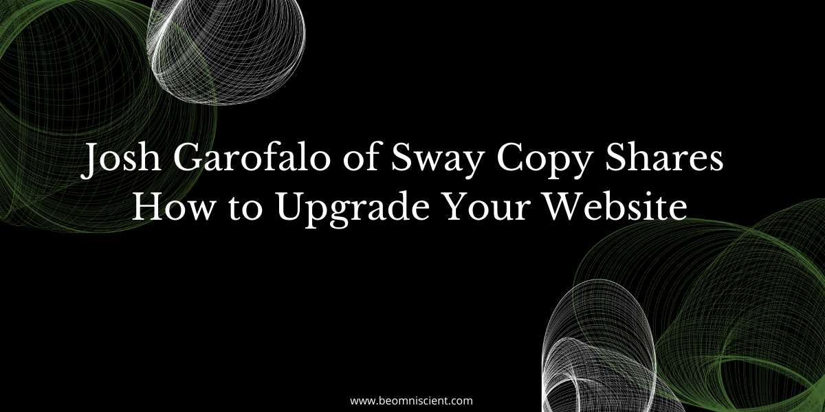 Josh Garofalo of Sway Copy Shares How to Upgrade Your Website