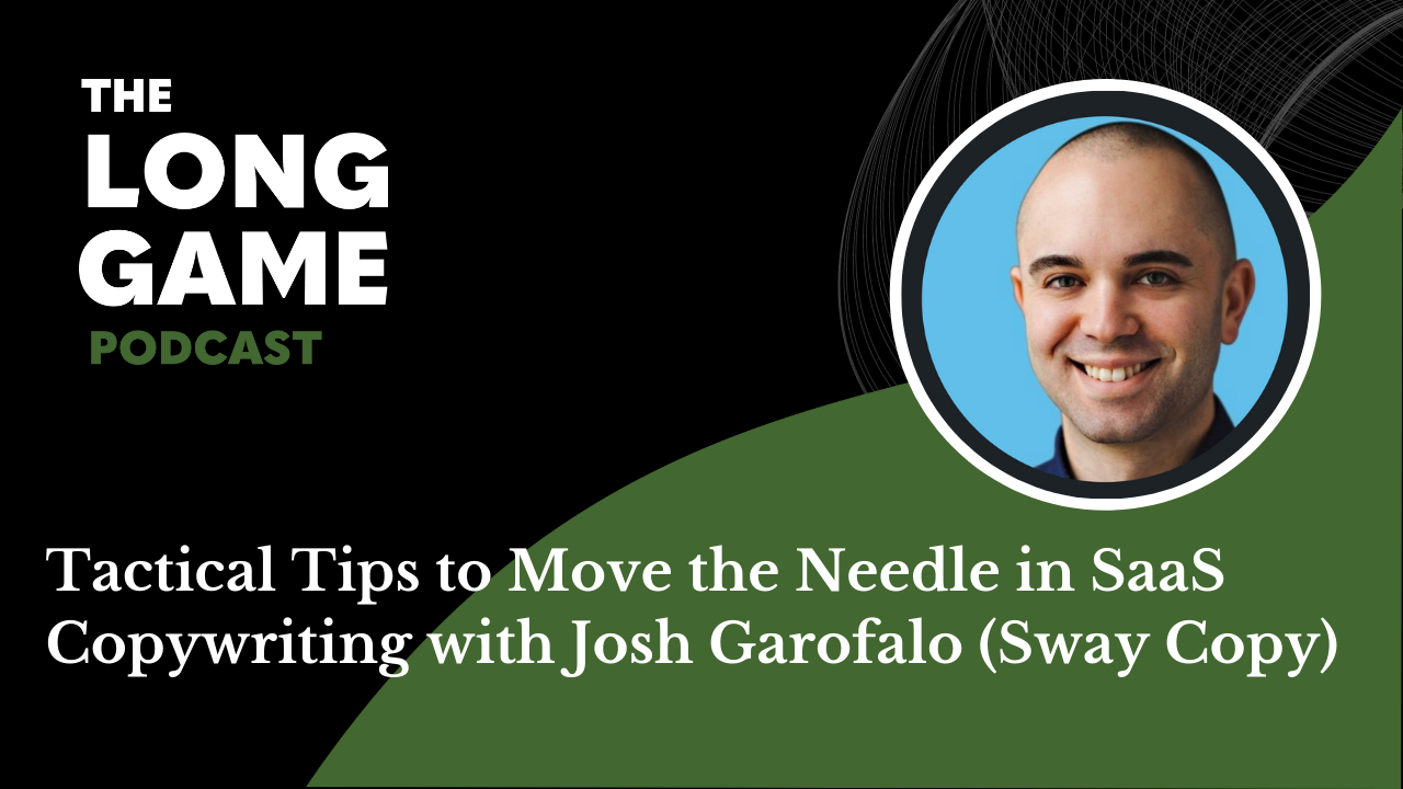 Tactical Tips to Move the Needle in SaaS Copywriting with Josh Garofalo (Sway Copy)