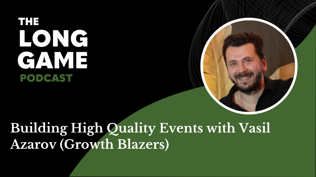 Building High Quality Events with Vasil Azarov (Growth Blazers)