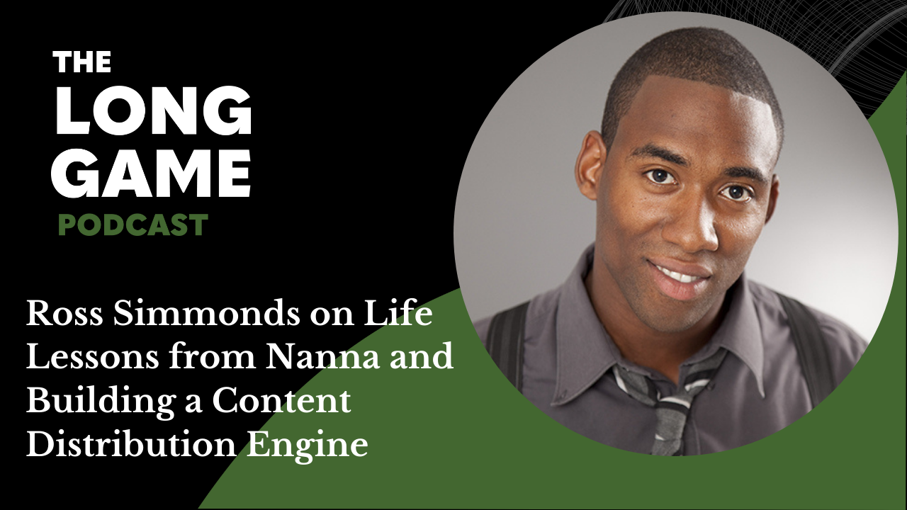 Ross Simmonds on Life Lessons from Nanna and Building a Content Distribution Engine