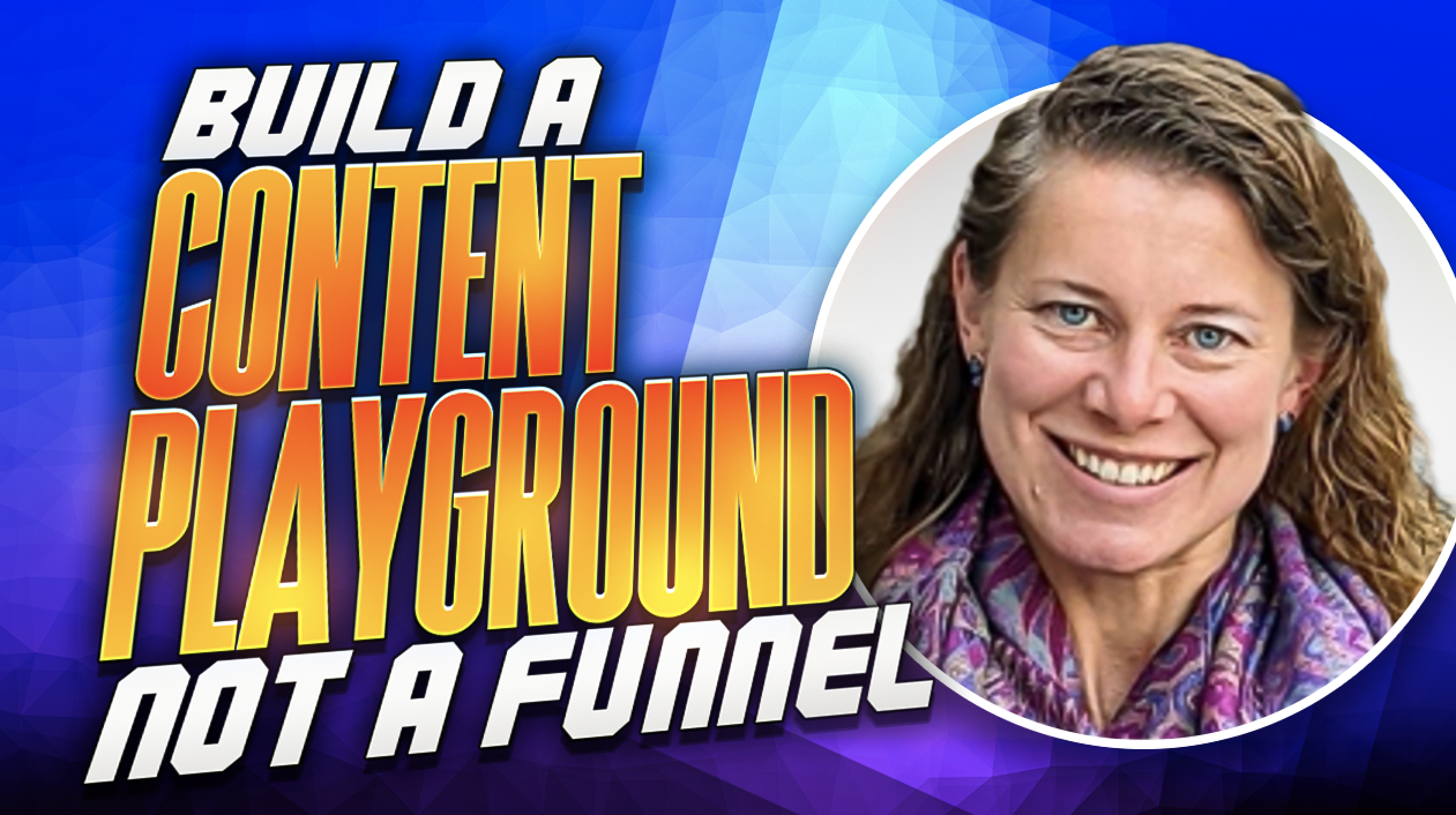 Build a Content Playground Not a Funnel with Ashley Faus