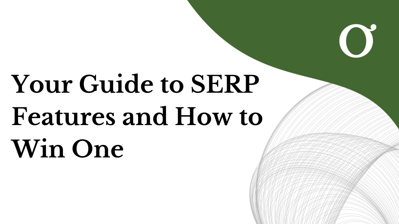 Your Guide to SERP Features and How to Win One