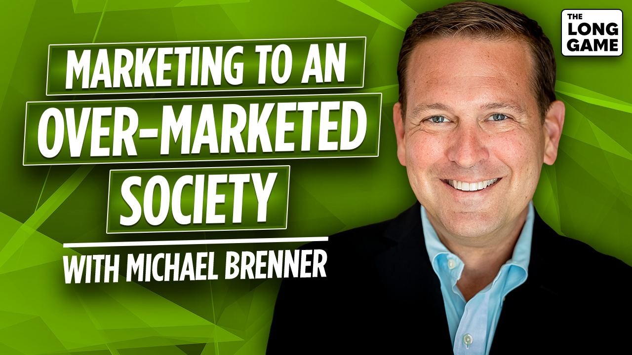 Marketing to an Over-Marketed Society with Michael Brenner