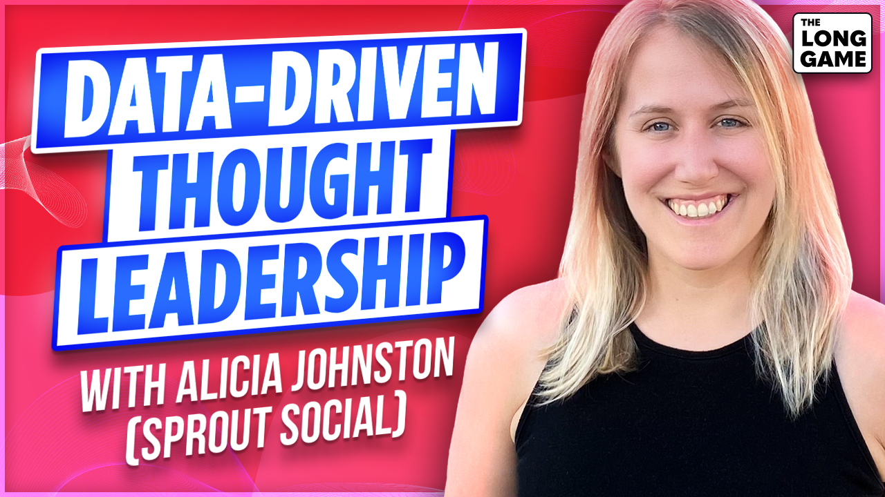 Data-Driven Thought Leadership with Alicia Johnston (Sprout Social)