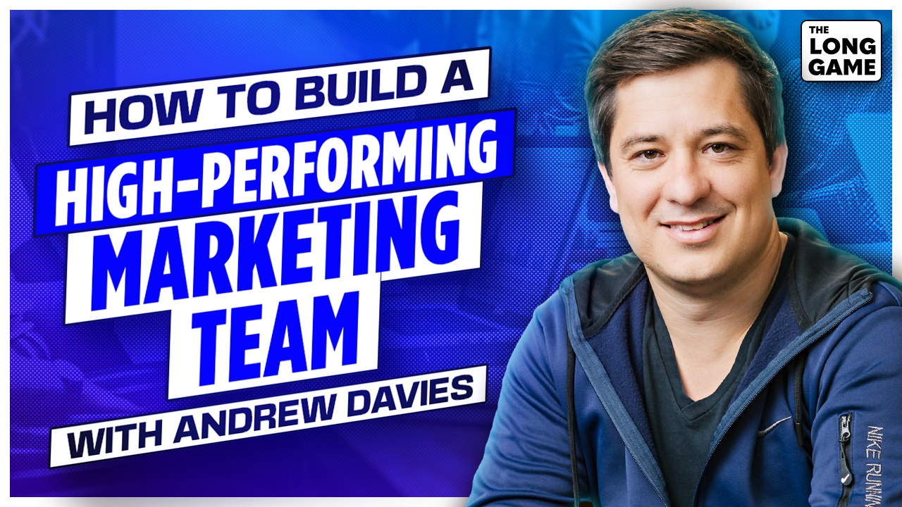 How to Build a High-Performing Marketing Team with Andrew Davies