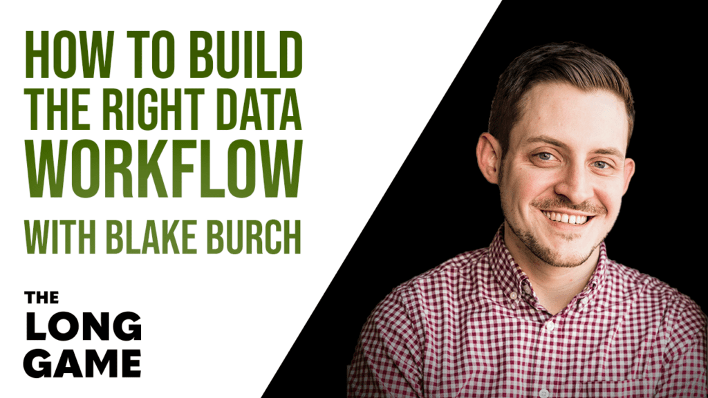 How-to-Build-the-Right-Data-Workflow-with-Blake-Burch
