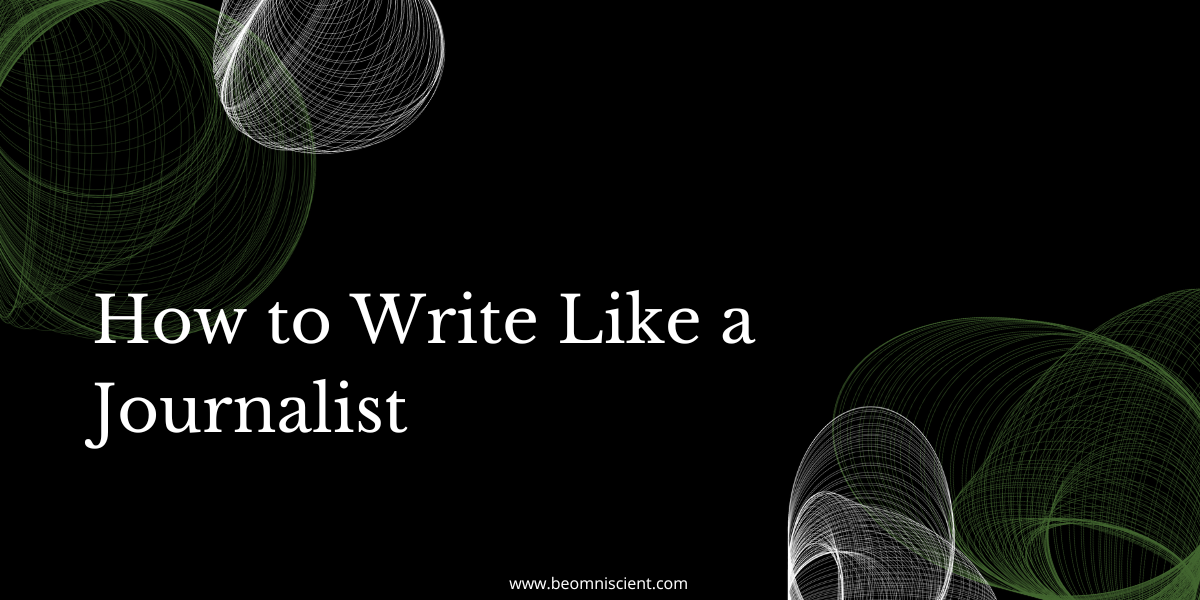 how to write like a journalist