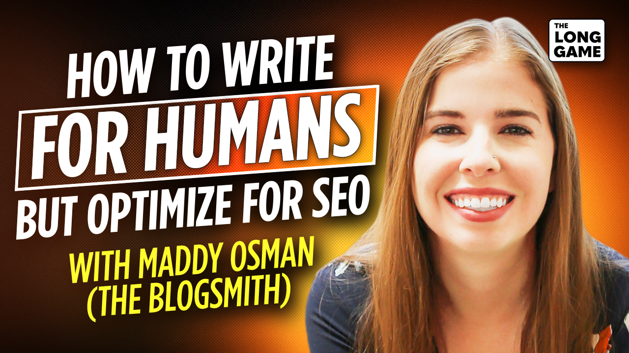 How to Write for Humans, But Optimize for SEO with Maddy Osman (The Blogsmith)