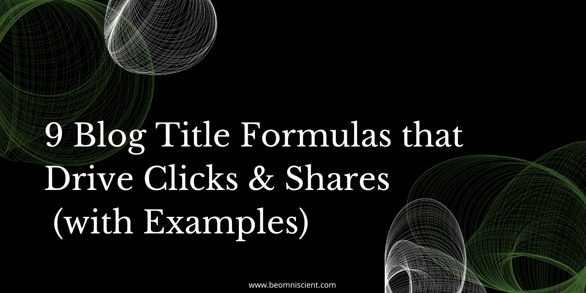 9 Blog Title Formulas that Drive Clicks & Shares (with Examples)