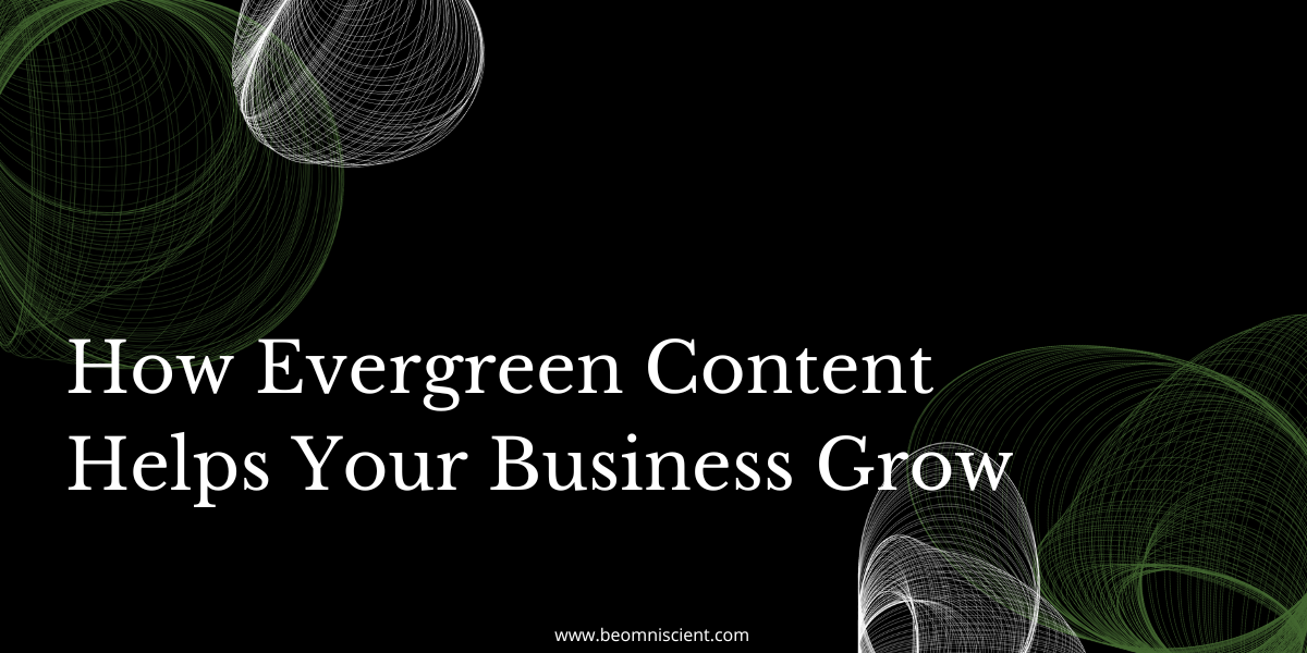 How Evergreen Content Helps Your Business Grow