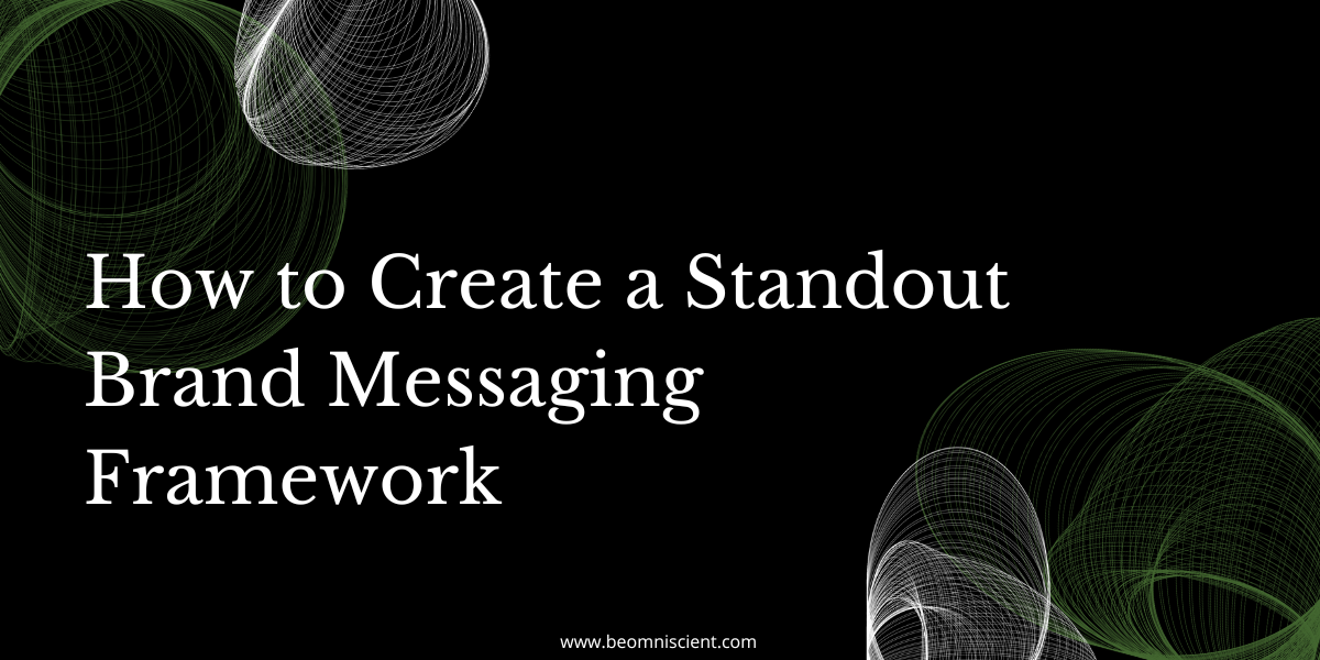 How to Create a Standout Brand Messaging Framework