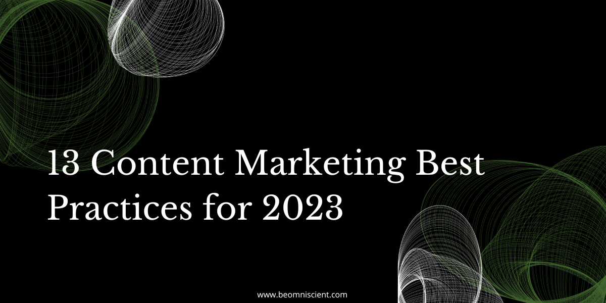 13 Content Marketing Best Practices for 2023