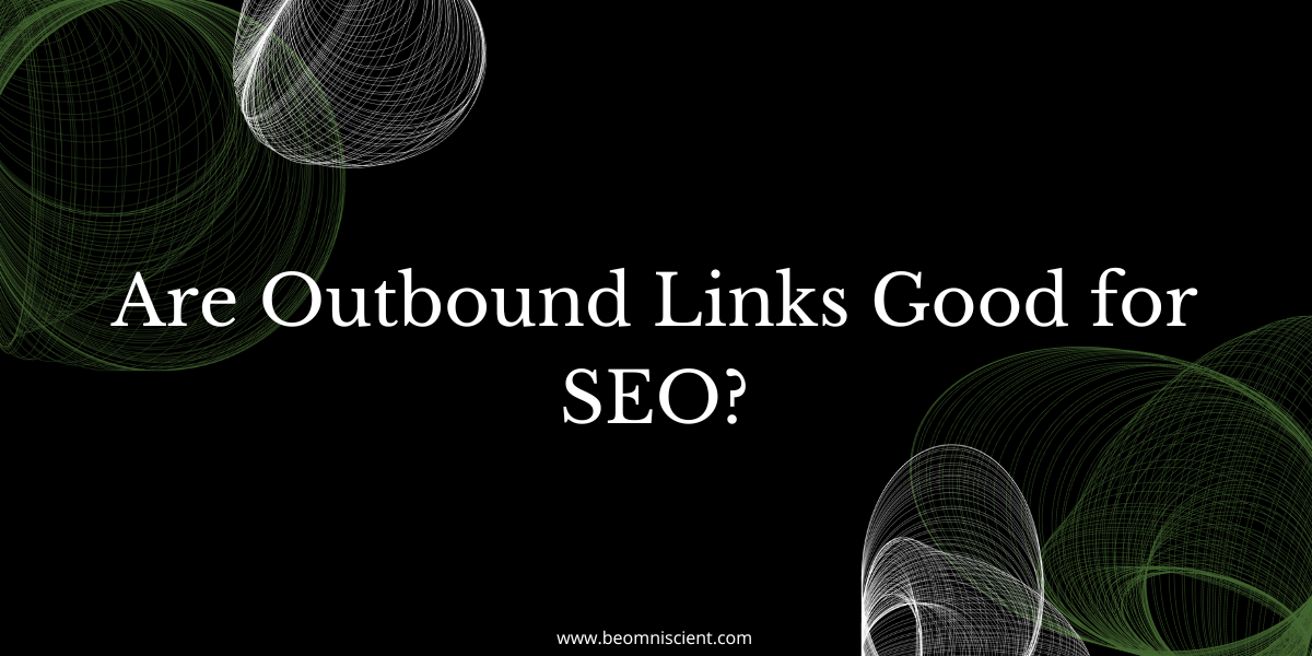 Are Outbound Links Good for SEO?