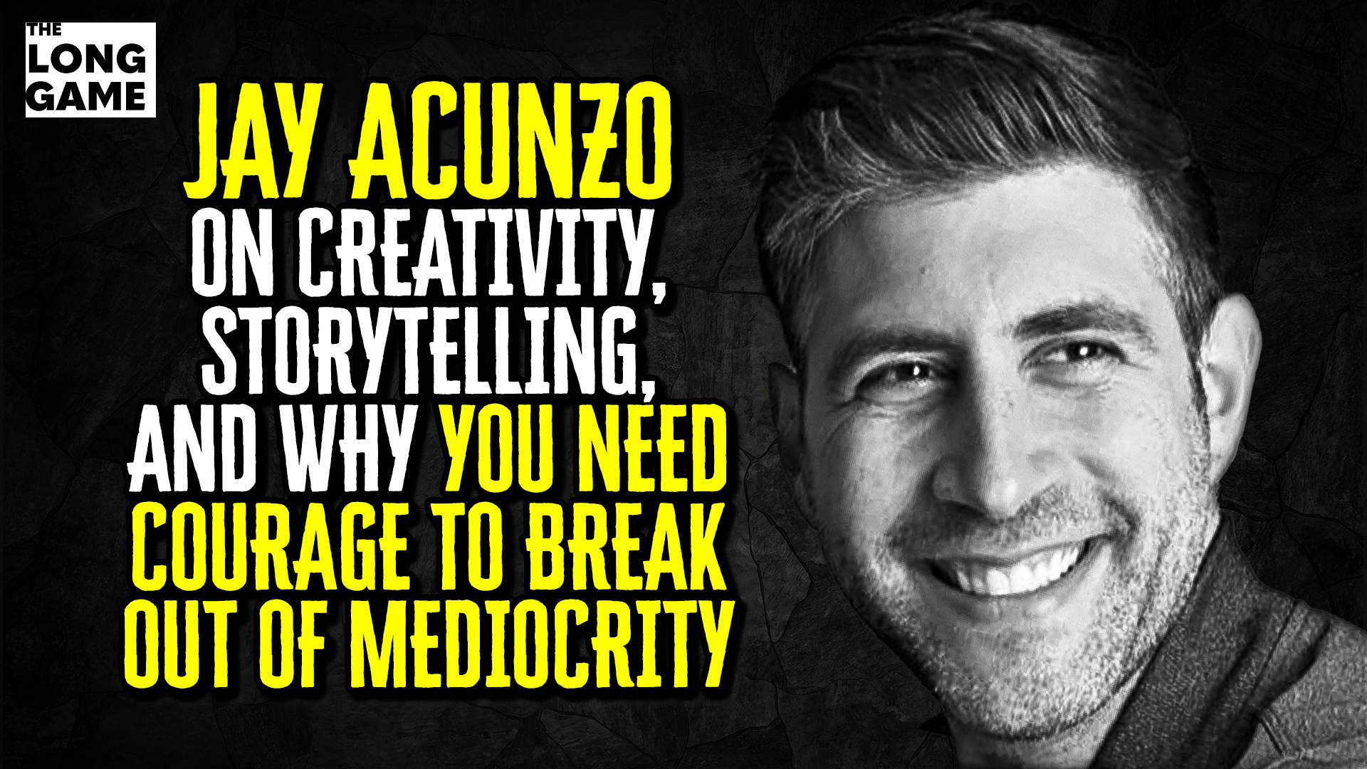 Jay Acunzo on Creativity, Storytelling, and Why You Need Courage to Break Out of Mediocrity