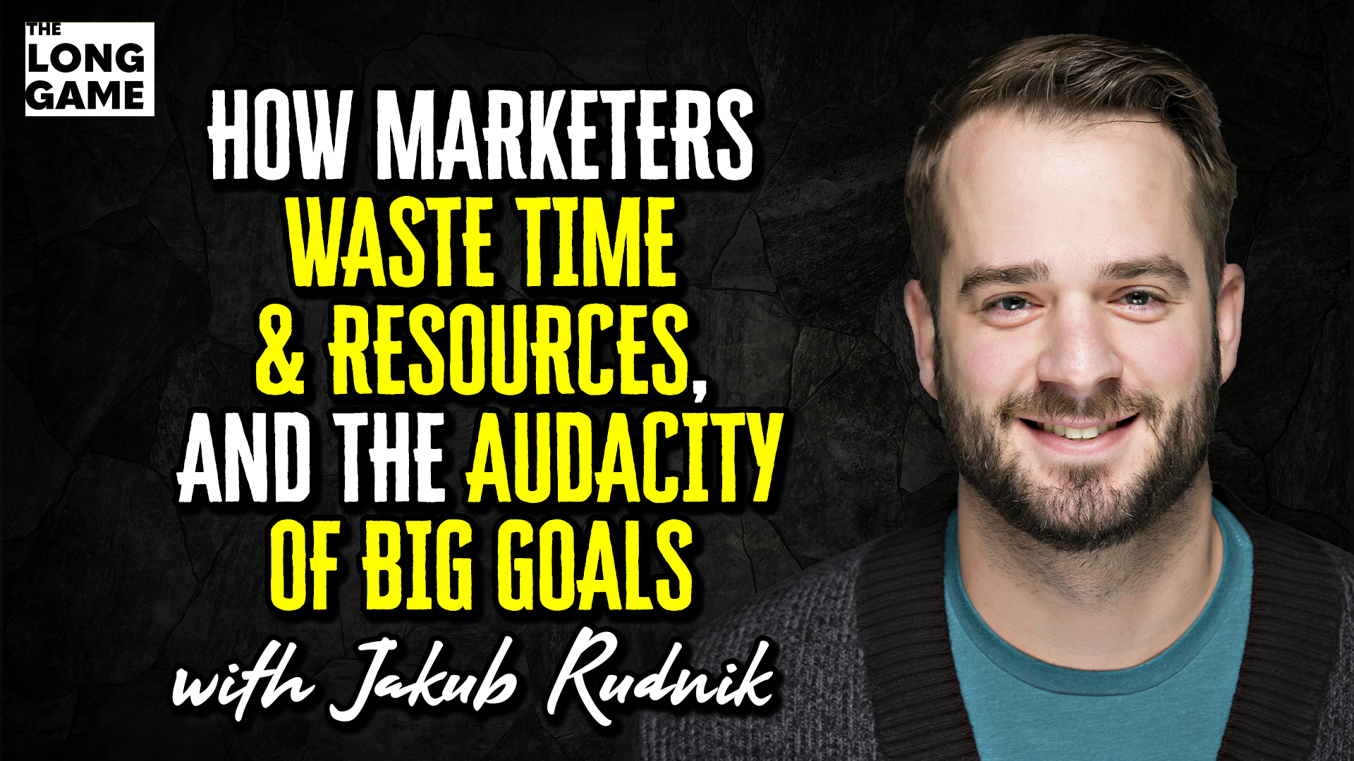 How marketers waste time and resources, and the audacity of big goals with Jakub Rudnik