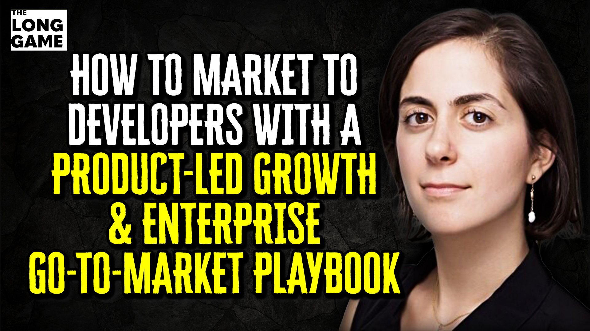 : How to Market to Developers with a Product-Led Growth and Enterprise Go-to-Market Playbook