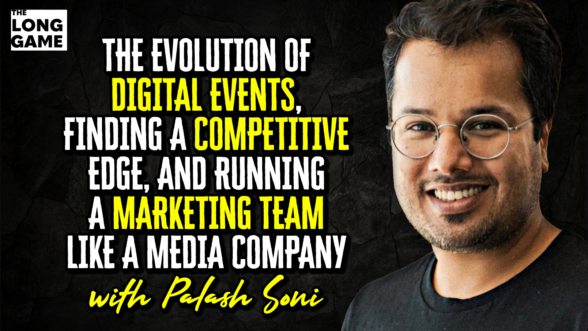 The Evolution of Digital Events, Finding a Competitive Edge, and Running a Marketing Team Like a Media Company with Palash Soni