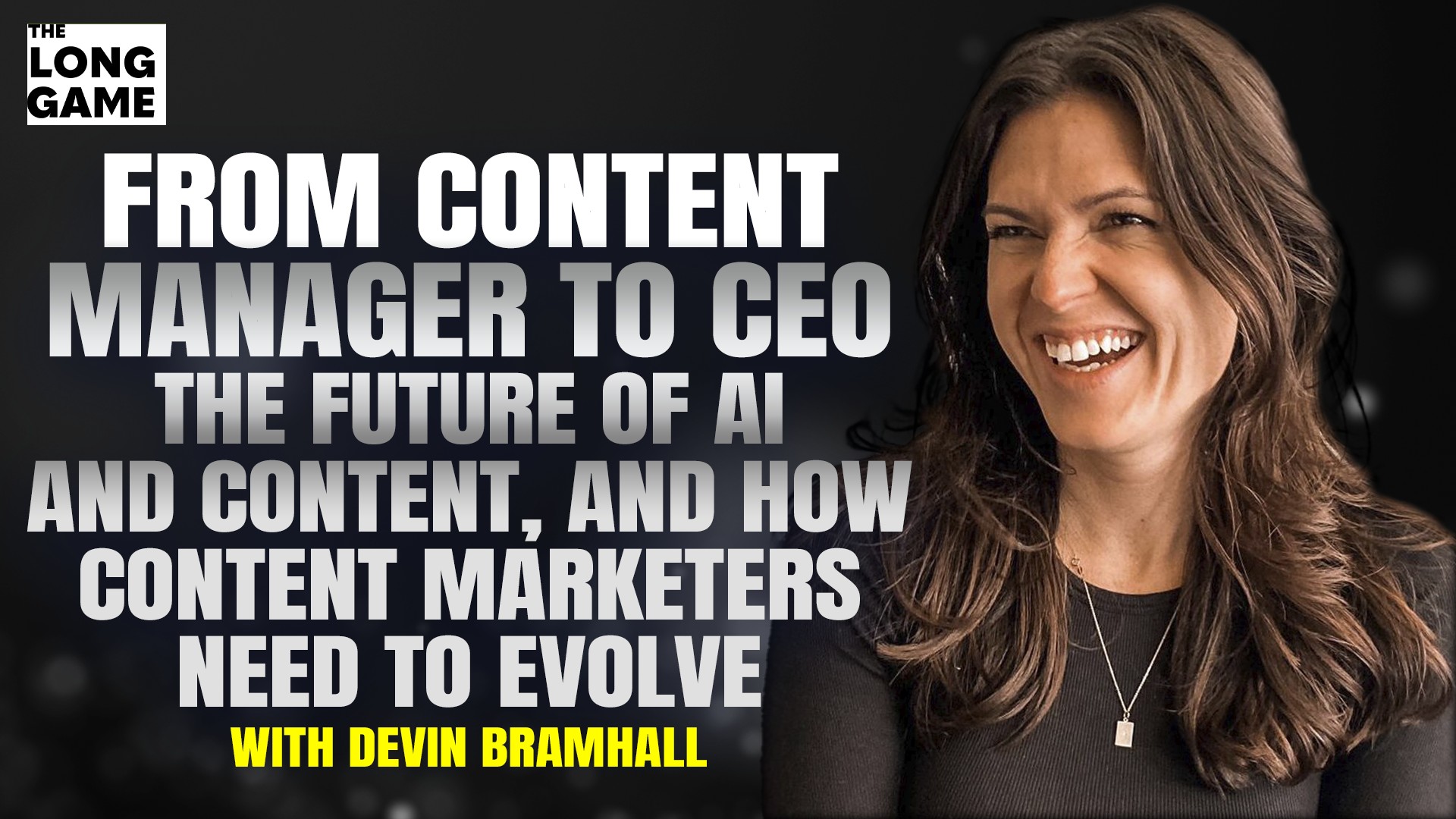 From Content Manager to CEO, The Future of AI and Content, and How Content Marketers Need to Evolve with Devin Bramhall