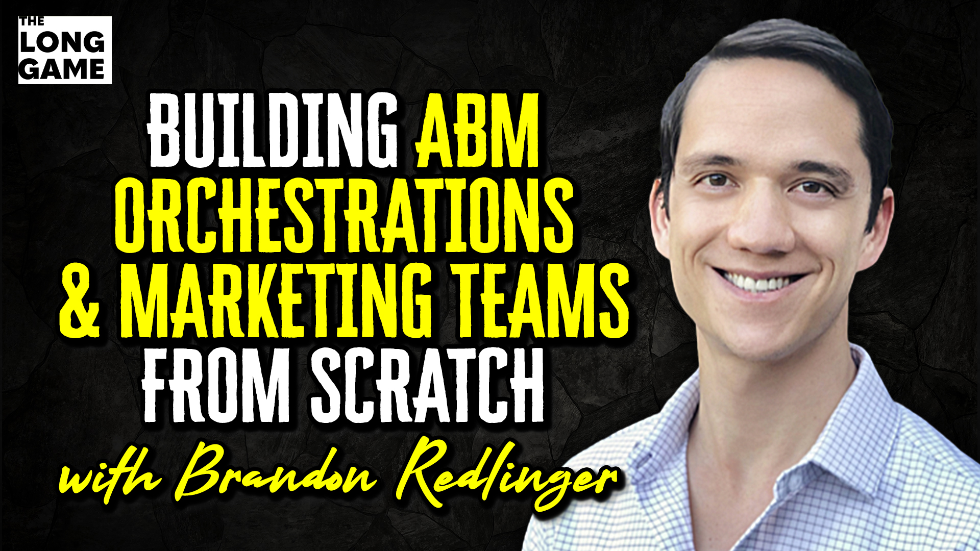 Building ABM Orchestrations and Marketing Teams from Scratch with Brandon Redlinger