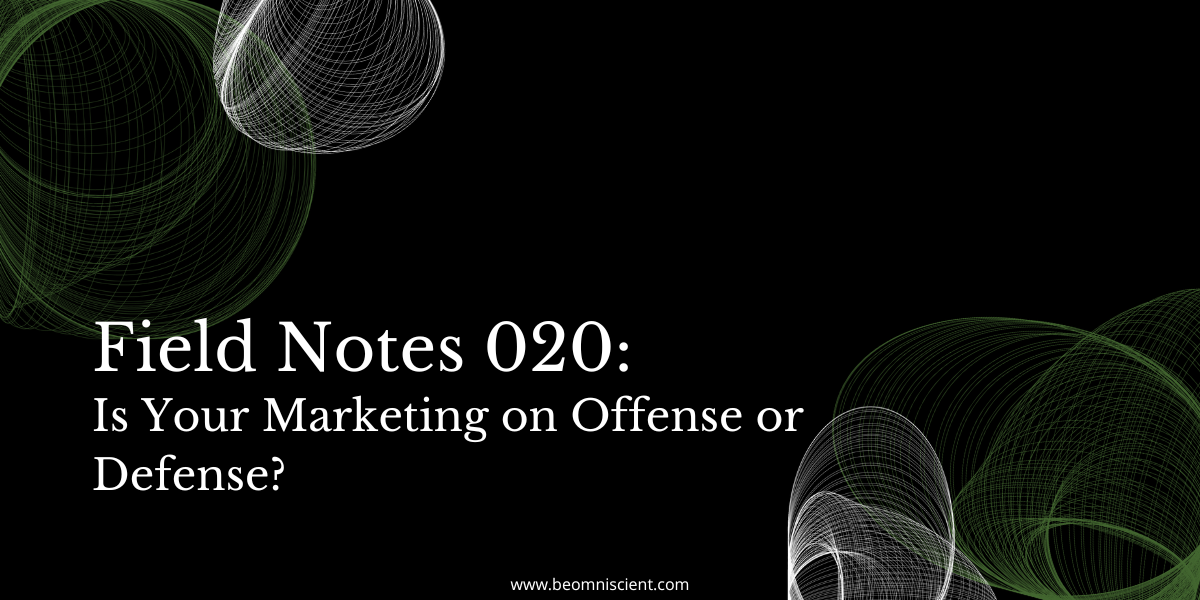 is your marketing on offense or defense?