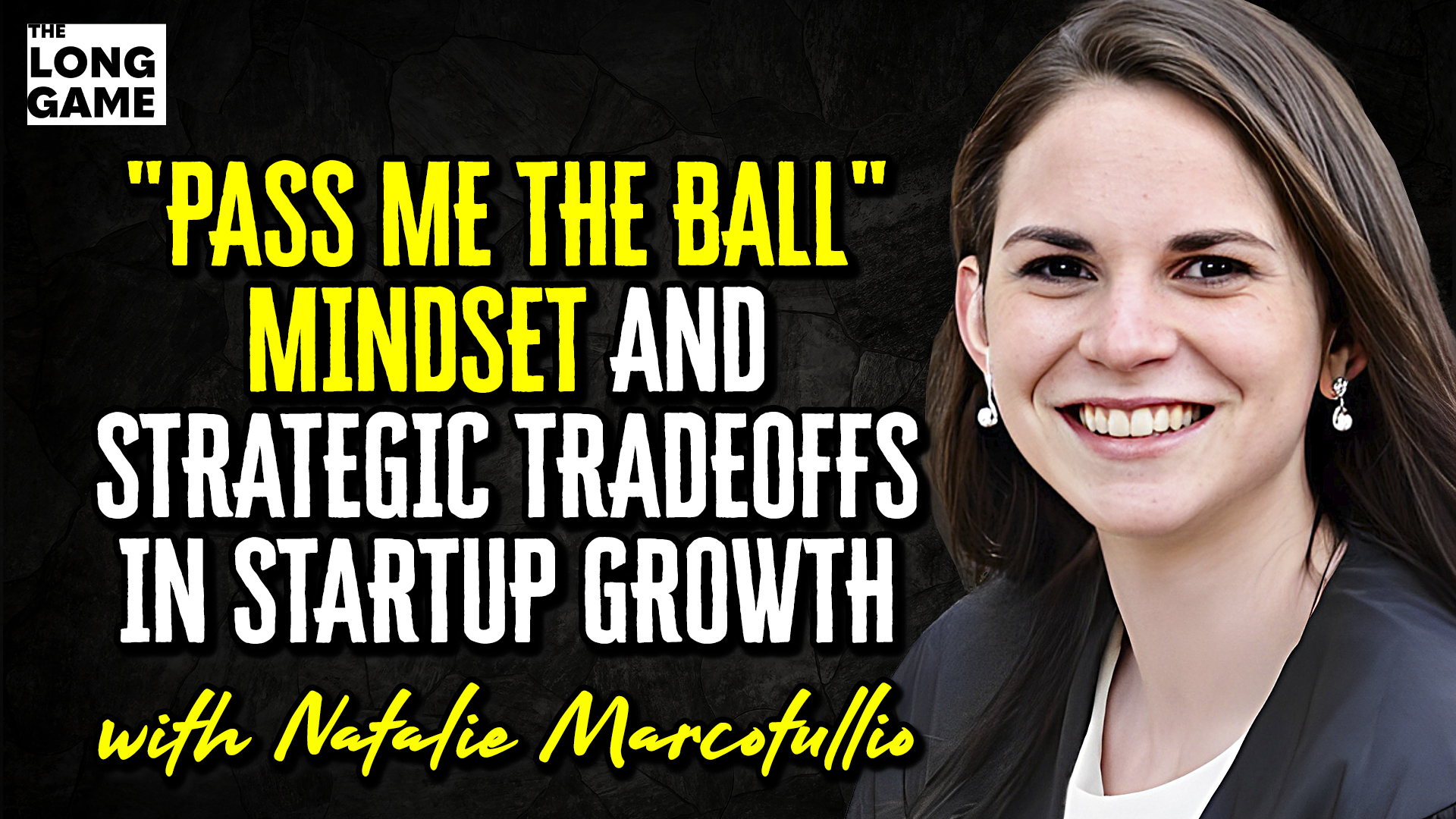 Natalie Marcotullio on the "Pass Me The Ball" Mindset and Strategic Tradeoffs in Startup Growth