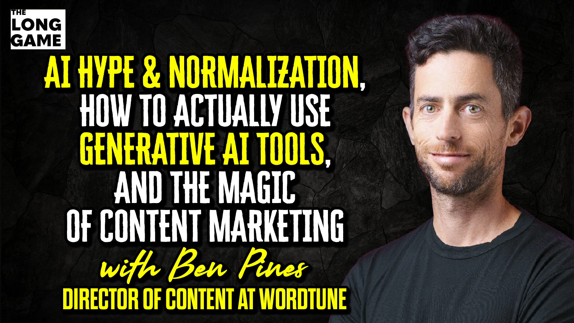 AI Hype and Normalization, How to Actually Use Generative AI Tools, and the Magic of Content Marketing with Ben Pines, Director of Content at Wordtune