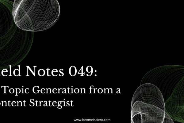 Field Notes #49: AI Topic Generation from a Content Strategist