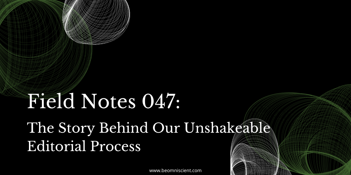 The Story Behind Our Unshakeable Editorial Process