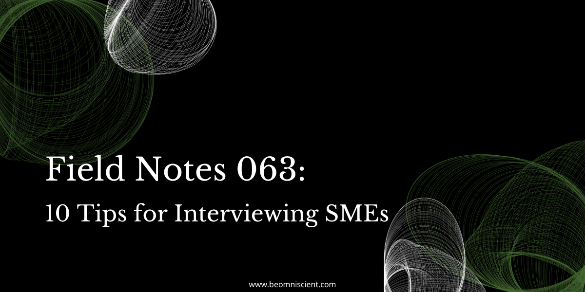 Field Notes #000: 10 tips for interviewing SMEs