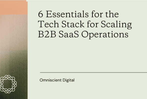 Slide with the title "6 Essentials for the Tech Stack for Scaling B2B SaaS Operations" and the author "Omniscient Digital" on a minimalist green background.