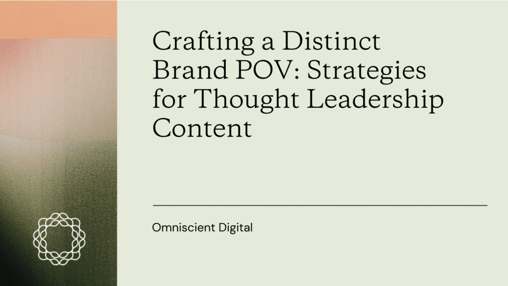 Crafting a Distinct Brand POV: Strategies for Thought Leadership Content featured image