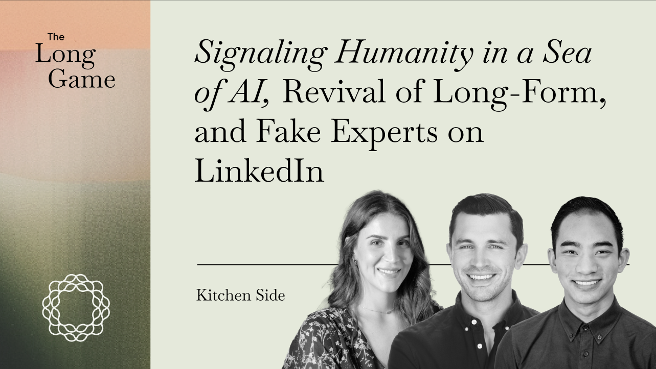 Signaling Humanity in a Sea of AI, Revival of Long-Form, and Fake Experts on LinkedIn