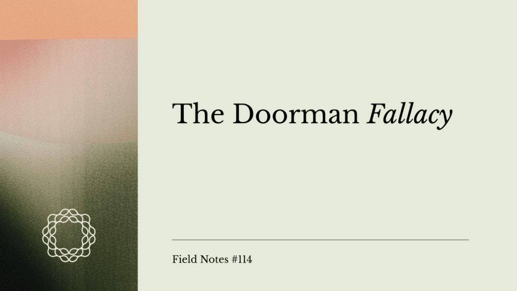 Field Notes #114_ The Doorman Fallacy