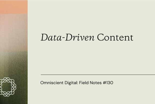 Field Notes #128_ Data-Driven Content