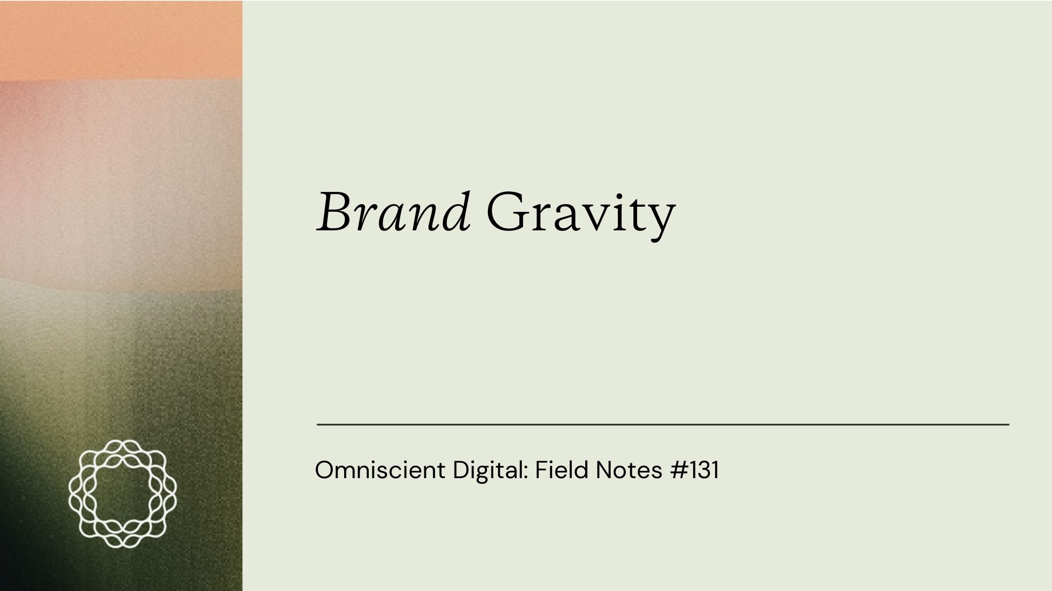Field Notes #131: Brand Gravity