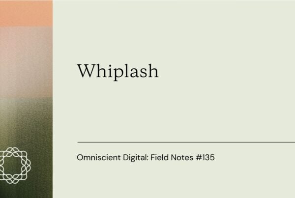 Field Notes 135_Whiplash