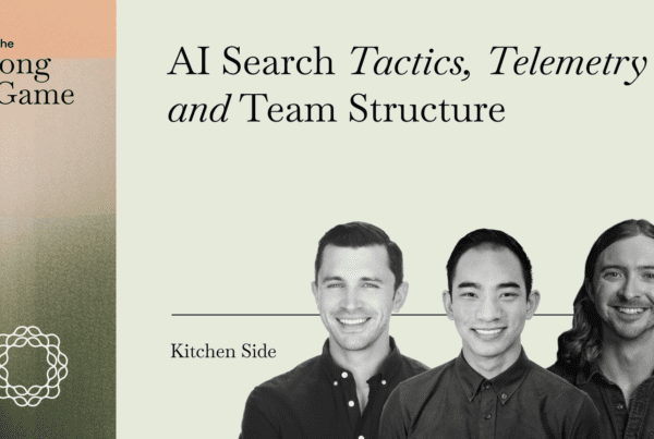 Kitchen Side_ AI Search Tactics, Telemetry and Team Structure