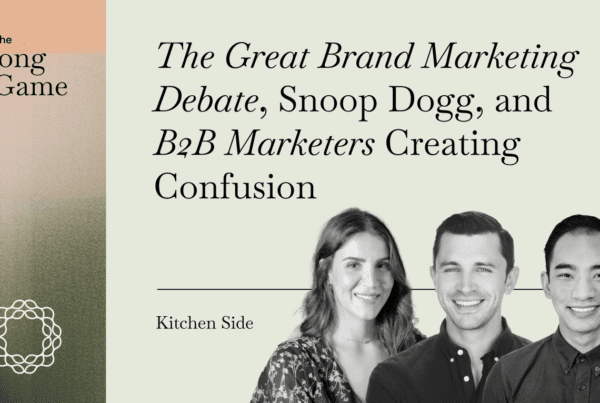 The Great Brand Marketing Debate, Snoop Dogg, and B2B Marketers Creating Confusion (Kitchen Side)